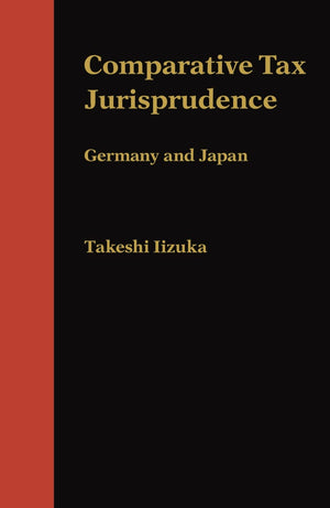 Comparative Tax Jurisprudence: Germany And Japan,Used