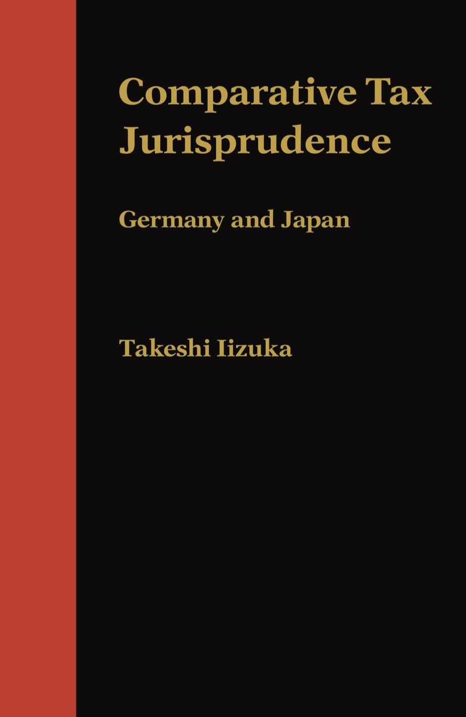 Comparative Tax Jurisprudence: Germany And Japan,Used