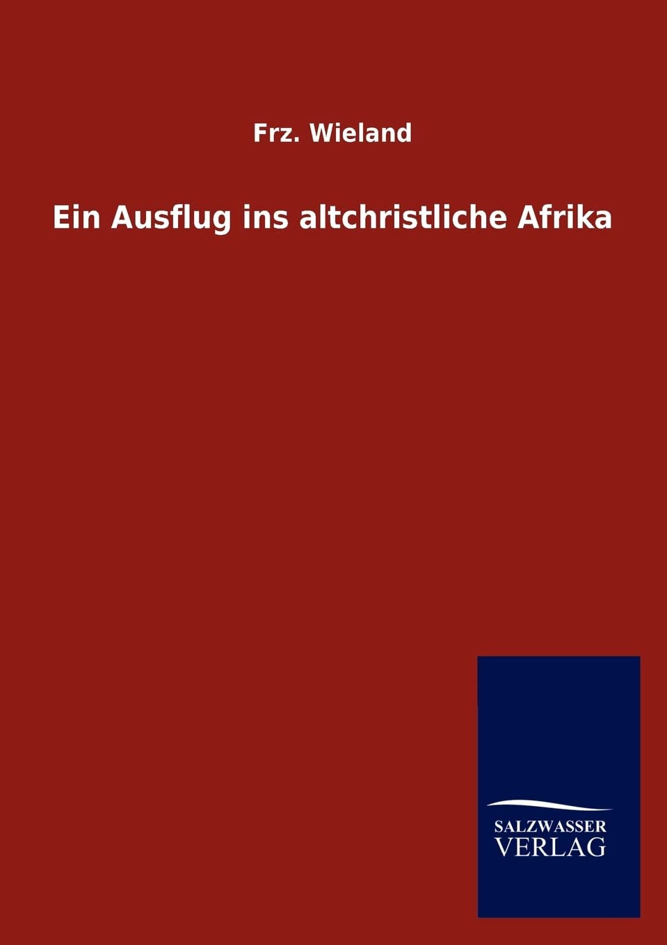 Ein Ausflug ins altchristliche Afrika (German Edition),Used
