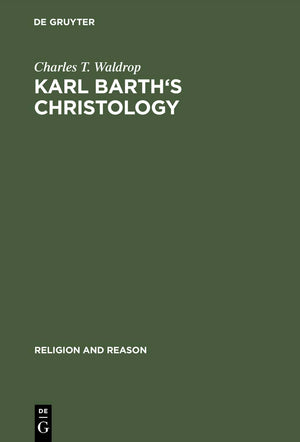 Karl Barth's Christology: Its Basic Alexandrian Character (Religion and Reason, 21),Used