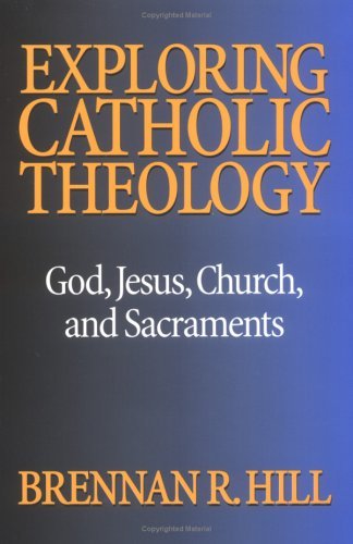 Exploring Catholic Theology: God, Jesus, Church, and Sacraments,Used