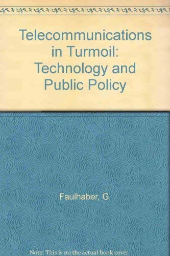 Telecommunications in Turmoil: Technology and Public Policy,Used