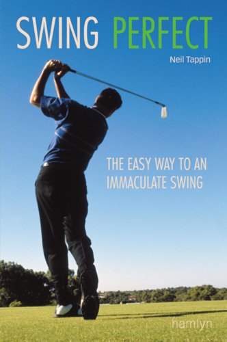 Swing Perfect: The Easy Way To An Immaculate Swing