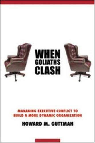 When Goliaths Clash: Managing Executive Conflict To Build A More Dynamic Organization-new