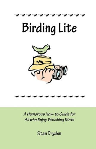 Birding Lite: A Humorous Howto Guide for All Who Enjoy Watching Birds,Used