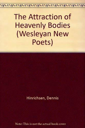 The Attraction of Heavenly Bodies (Wesleyan New Poets),Used