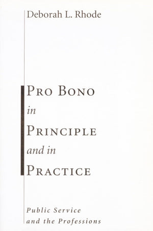 Pro Bono In Principle And In Practice: Public Service And The Professions,Used