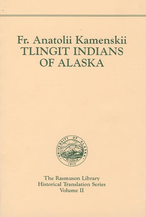 Tlingit Indians Of Alaska. Rasmuson Vol. 2. (The Rasmuson Library Historical Translation Series, Vol 2),New