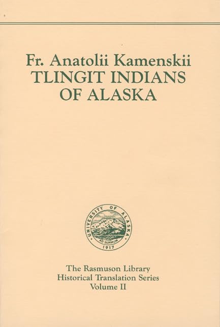 Tlingit Indians Of Alaska. Rasmuson Vol. 2. (The Rasmuson Library Historical Translation Series, Vol 2),New
