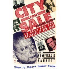 City For Sale: Ed Koch And The Betrayal Of New York,New