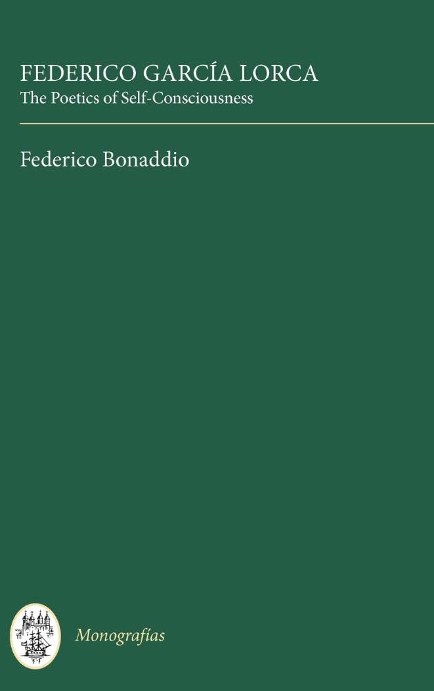 Federico Garca Lorca: The Poetics of SelfConsciousness (Monografas A, 288) (Volume 288),Used