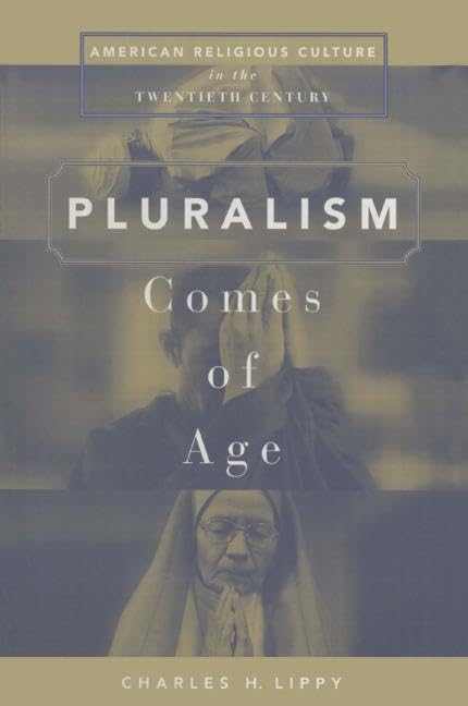 Pluralism Comes of Age: American Religious Culture in the Twentieth Century,Used
