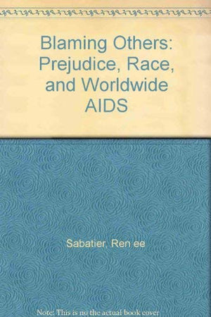 Blaming Others: Prejudice, Race And Worldwide AIDS,Used