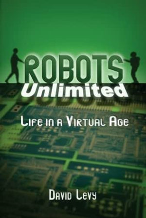 Robots Unlimited: Life in a Virtual Age,Used