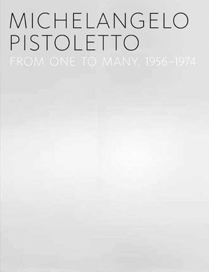 Michelangelo Pistoletto: From One to Many, 19561974,New