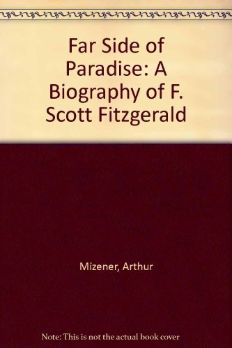 The Far Side of Paradise: A Biography of F. Scott Fitzgerald,Used