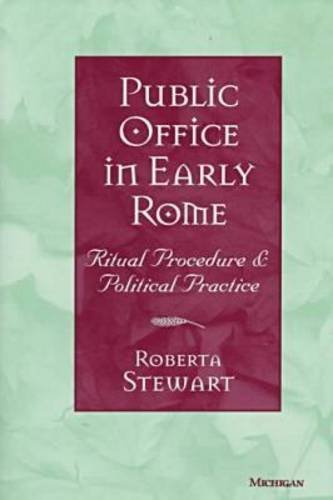 Public Office in Early Rome: Ritual Procedure and Political Practice,Used