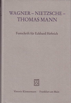Wagner  Nietzsche  Thomas Mann: Festschrift Fur Eckhard Heftrich (German Edition),Used
