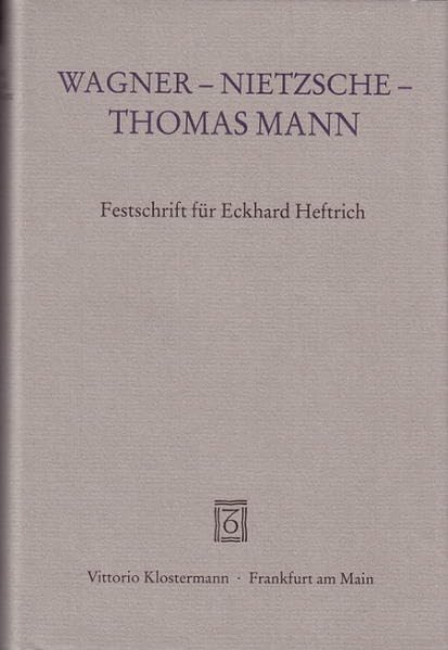 Wagner  Nietzsche  Thomas Mann: Festschrift Fur Eckhard Heftrich (German Edition),Used