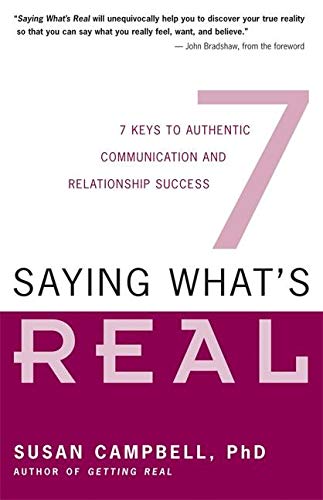 Saying What's Real: 7 Keys to Authentic Communication and Relationship Success,Used