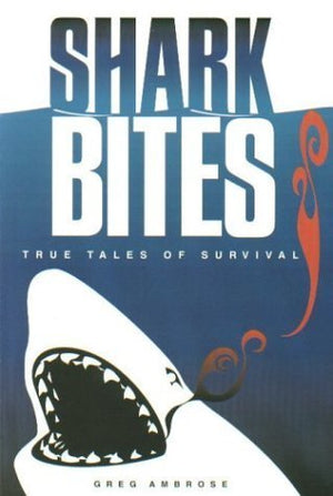 Shark Bites: True Tales Of Survival