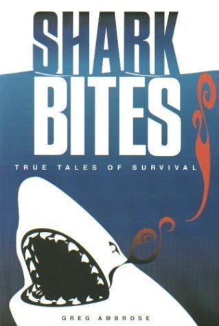 Shark Bites: True Tales Of Survival