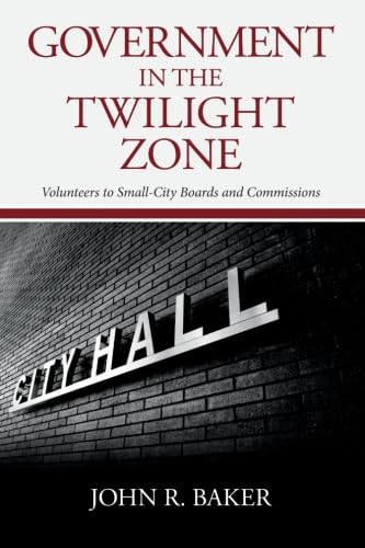 Government in the Twilight Zone: Volunteers to SmallCity Boards and Commissions,Used