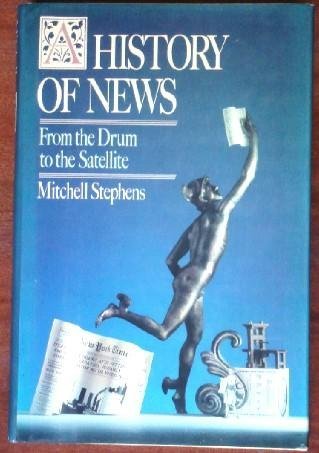 A History of News: From the Drum to the Satellite,New