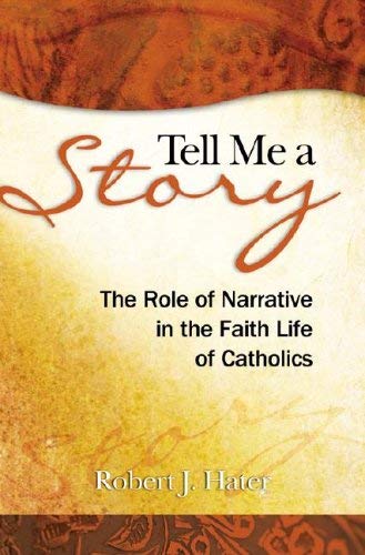 Tell Me A Story: The Role Of Narrative In The Faith Life Of Catholics,Used