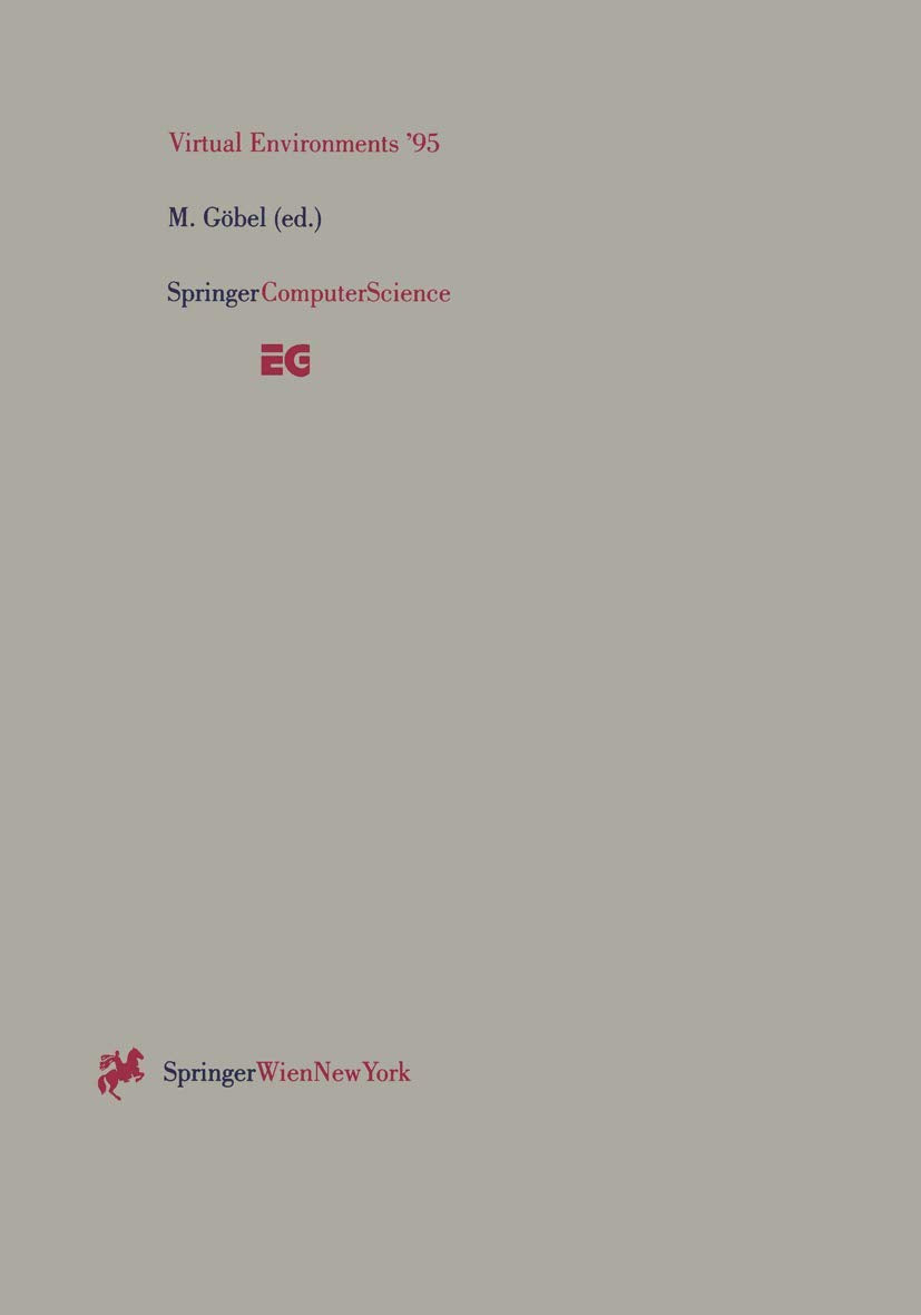 Virtual Environments 95: Selected papers of the Eurographics Workshops in Barcelona, Spain, 1993, and Monte Carlo, Monaco, 1995,Used