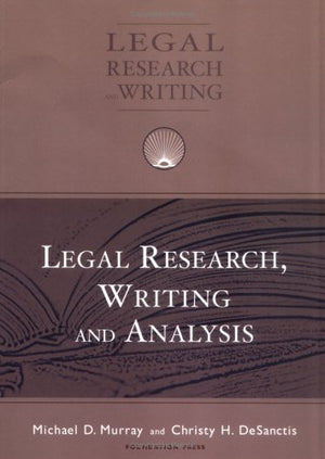 Legal Research, Writing And Analysis (University Casebook Series)
