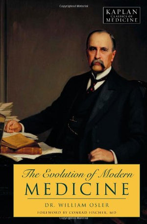 The Evolution of Modern Medicine (Kaplan Classics of Medicine),Used