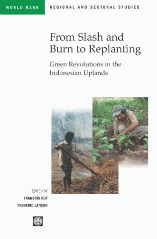 From Slash and Burn to Replanting: Green Revolutions in the Indonesia Uplands (Regional and Sectoral Studies),Used