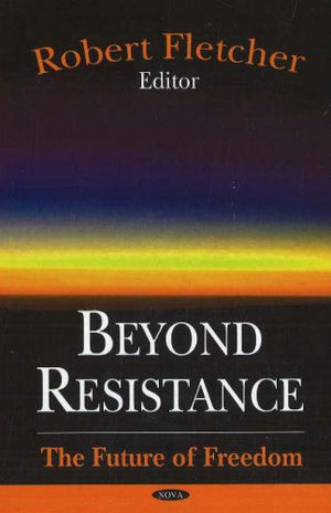 Beyond Resistance: The Future of Freedom,Used