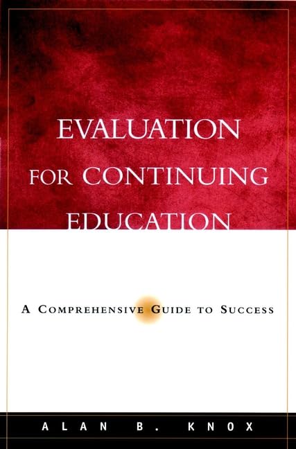 Evaluation for Continuing Education: A Comprehensive Guide to Success,Used
