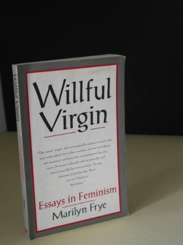 Willful Virgin: Essays in Feminism, 19761992,Used