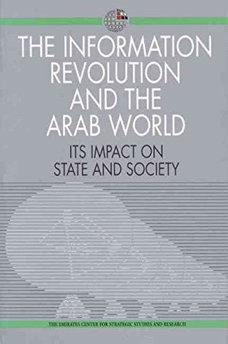 The Information Revolution and the Arab World: Its Impact on State and Society (Emirates Center for Strategic Studies and Resear,Used