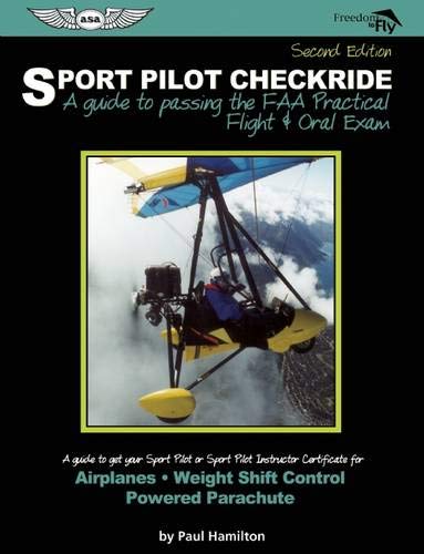 Sport Pilot Checkride: A guide to passing the FAA Practical Flight & Oral Exam (Freedom to Fly series),Used