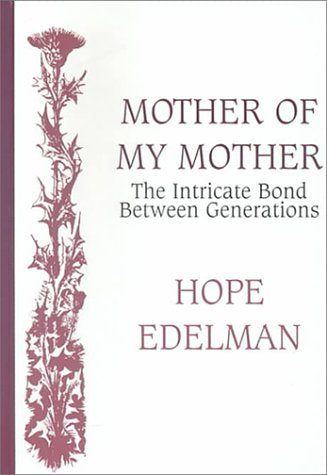 Mother of My Mother: The Intricate Bond Between Generations,Used
