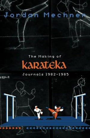 The Making of Karateka: Journals 19821985,Used