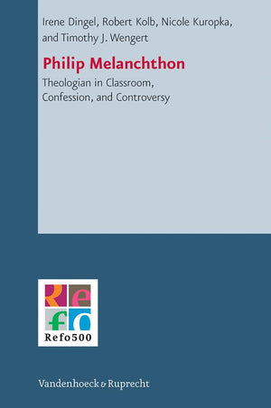 Philip Melanchthon: Theologian  in Classroom, Confession, and Controversy (Refo500 Academic Studies) (German Edition) (Refo500 ,Used