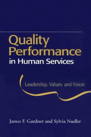 Quality Performance in Human Services: Leadership, Values, and Vision,Used