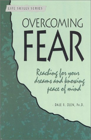 Overcoming Fear: Reaching for Your Dreams and Knowing Peace of Mind (A Life Skills Series Book),Used