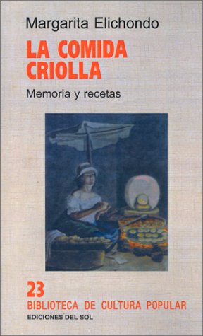 LA Comida Criolla: Memoria Y Recetas (Spanish Edition)