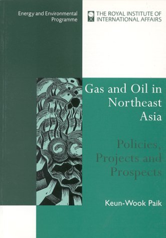 Gas and Oil in North East Asia: Policies, Projects and Prospects,Used