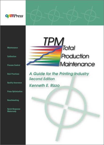 Total Production Maintenance: A Guide for the Printing Industry,New