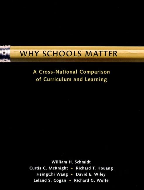 Why Schools Matter: A CrossNational Comparison of Curriculum and Learning,Used
