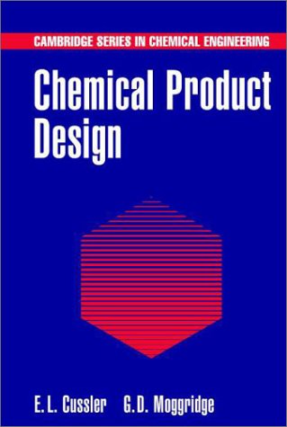 Chemical Product Design (Cambridge Series In Chemical Engineering)