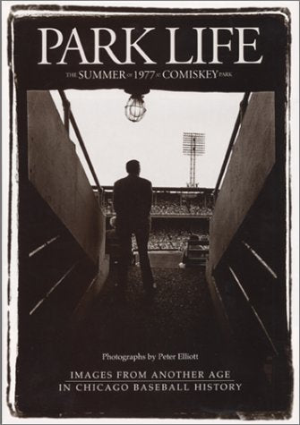 Park Life: The Summer of 1977 at Comiskey Park,Used