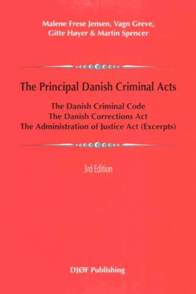 The Principal Danish Criminal Acts: The Criminal Code, The Corrections Act, The Administration of Justice Act (Third Edition),Used